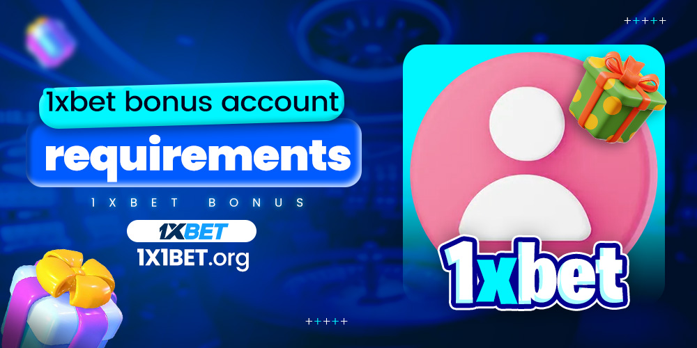1xbet bonus account requirements