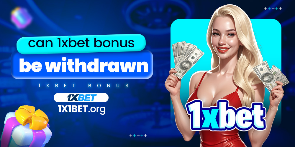 can 1xbet bonus be withdrawn
