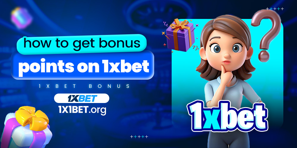 how to get bonus points on 1xbet